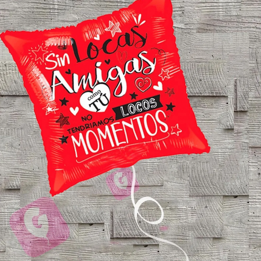 Sin Locas Amigas Balloon